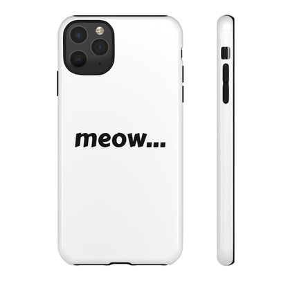 Meow... - Phone Case
