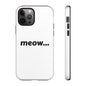 Meow... - Phone Case