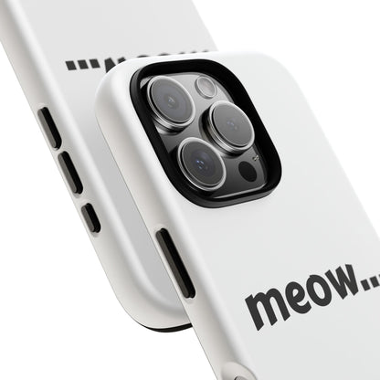 Meow... - Phone Case