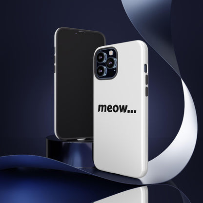 Meow... - Phone Case