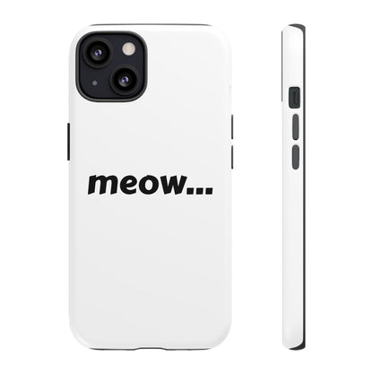 Meow... - Phone Case
