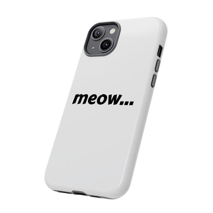 Meow... - Phone Case