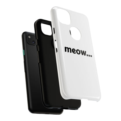 Meow... - Phone Case