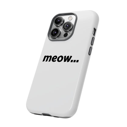 Meow... - Phone Case