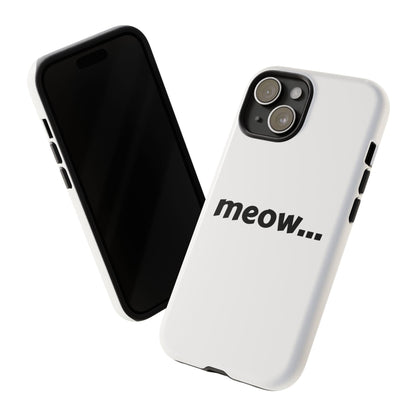 Meow... - Phone Case