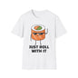 Just Roll with It - Sushi Graphic Tee