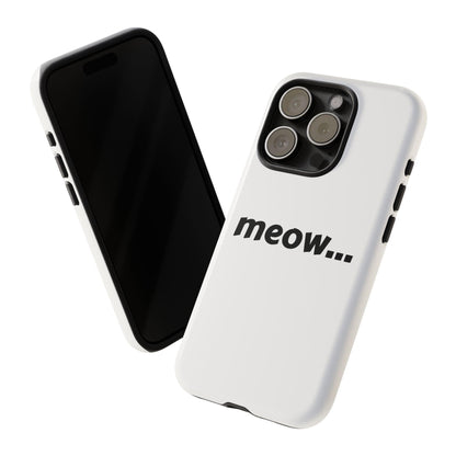 Meow... - Phone Case