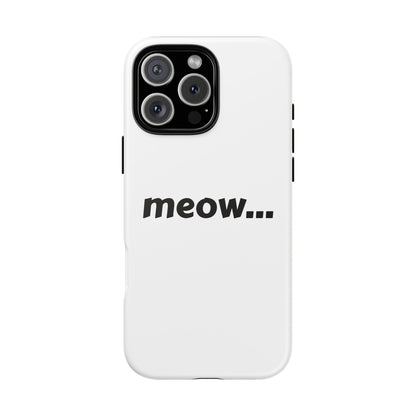 Meow... - Phone Case