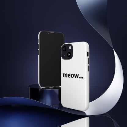 Meow... - Phone Case