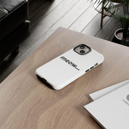 Meow... - Phone Case