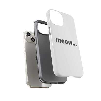 Meow... - Phone Case