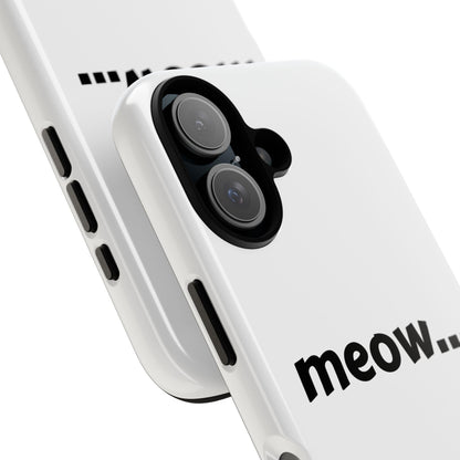 Meow... - Phone Case