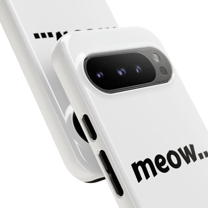Meow... - Phone Case