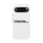Meow... - Phone Case