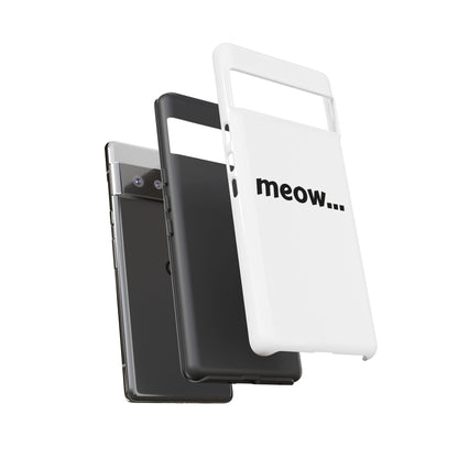 Meow... - Phone Case