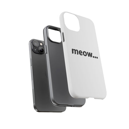 Meow... - Phone Case