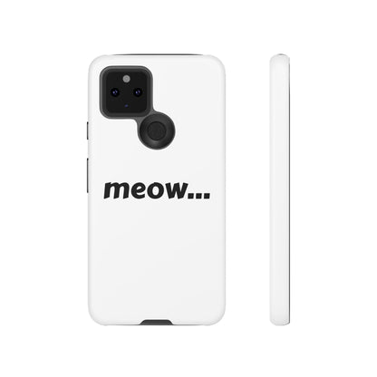 Meow... - Phone Case