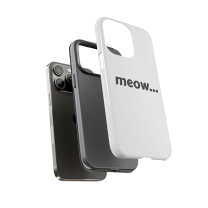 Meow... - Phone Case