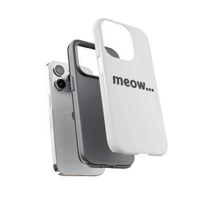 Meow... - Phone Case
