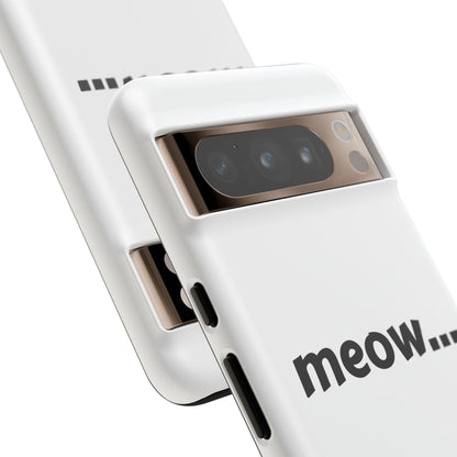 Meow... - Phone Case