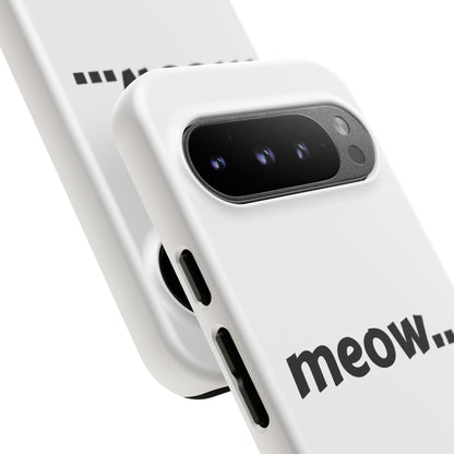 Meow... - Phone Case