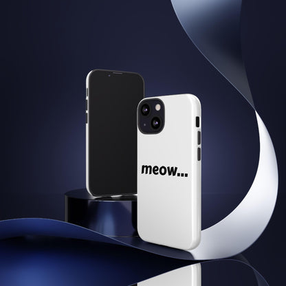 Meow... - Phone Case