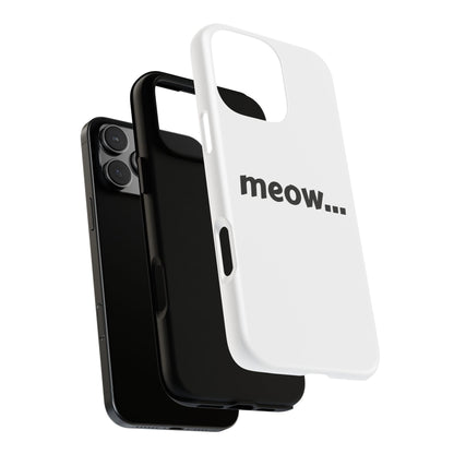 Meow... - Phone Case
