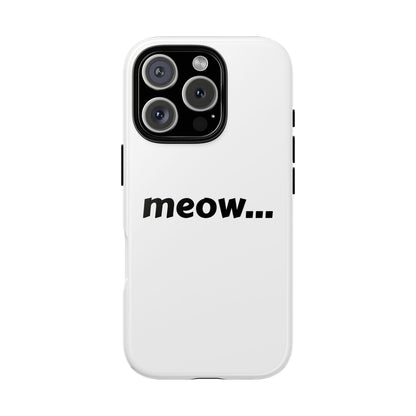 Meow... - Phone Case