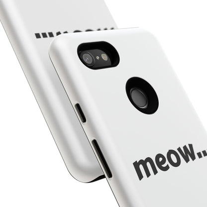 Meow... - Phone Case