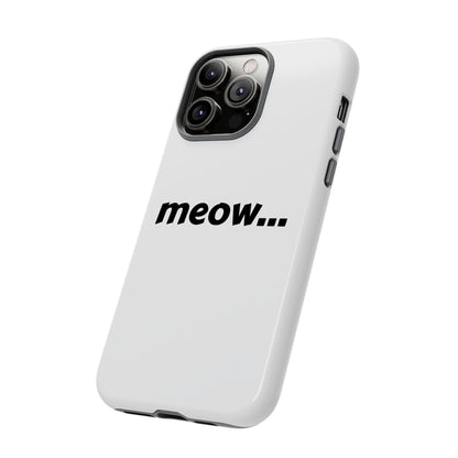 Meow... - Phone Case