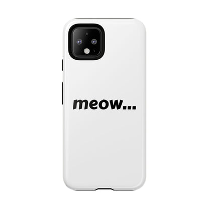 Meow... - Phone Case