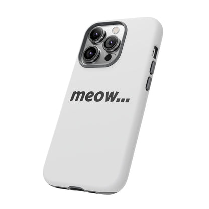 Meow... - Phone Case