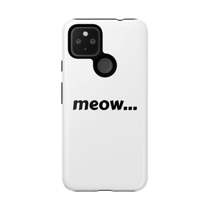 Meow... - Phone Case