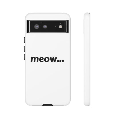 Meow... - Phone Case