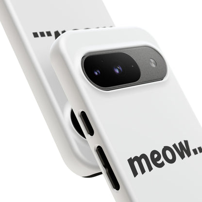 Meow... - Phone Case