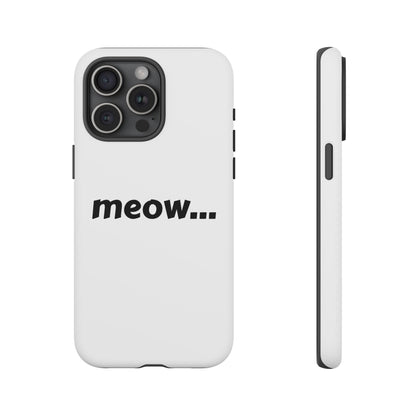Meow... - Phone Case