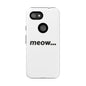 Meow... - Phone Case