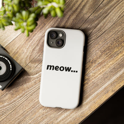 Meow... - Phone Case