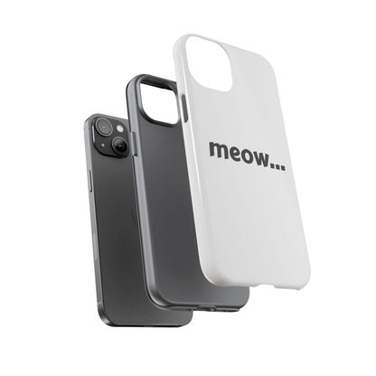 Meow... - Phone Case