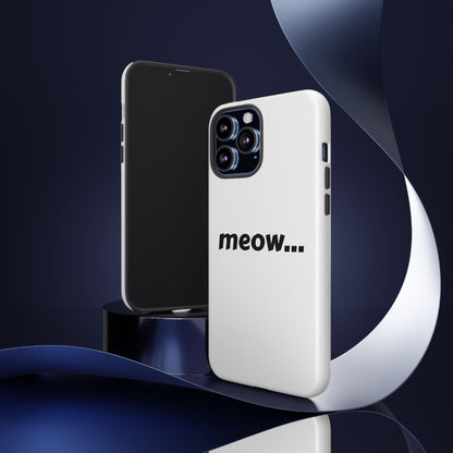 Meow... - Phone Case