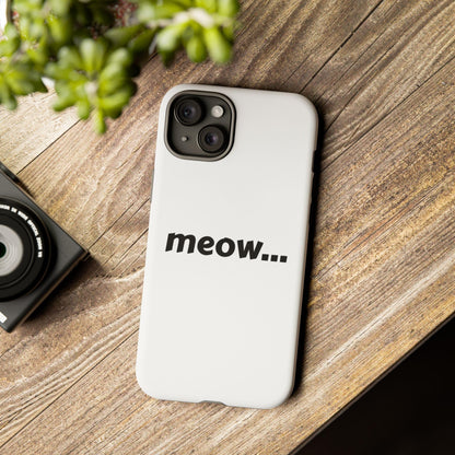 Meow... - Phone Case
