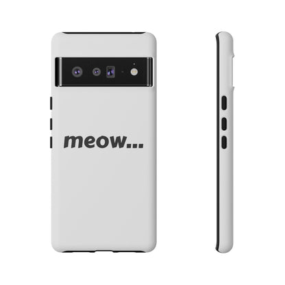 Meow... - Phone Case