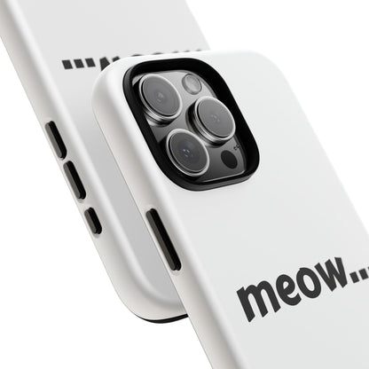 Meow... - Phone Case