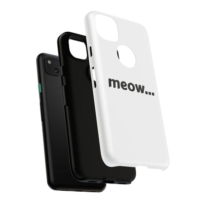 Meow... - Phone Case