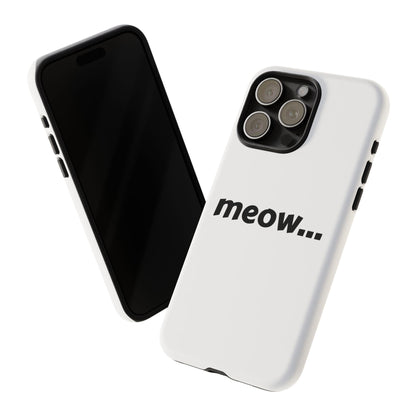 Meow... - Phone Case