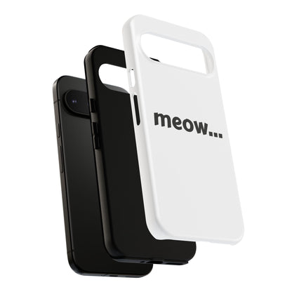 Meow... - Phone Case