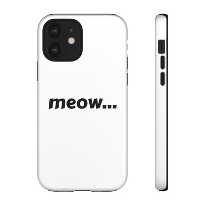 Meow... - Phone Case