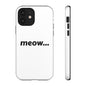 Meow... - Phone Case
