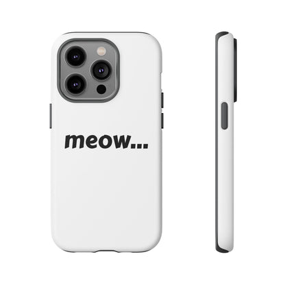 Meow... - Phone Case