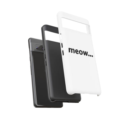 Meow... - Phone Case